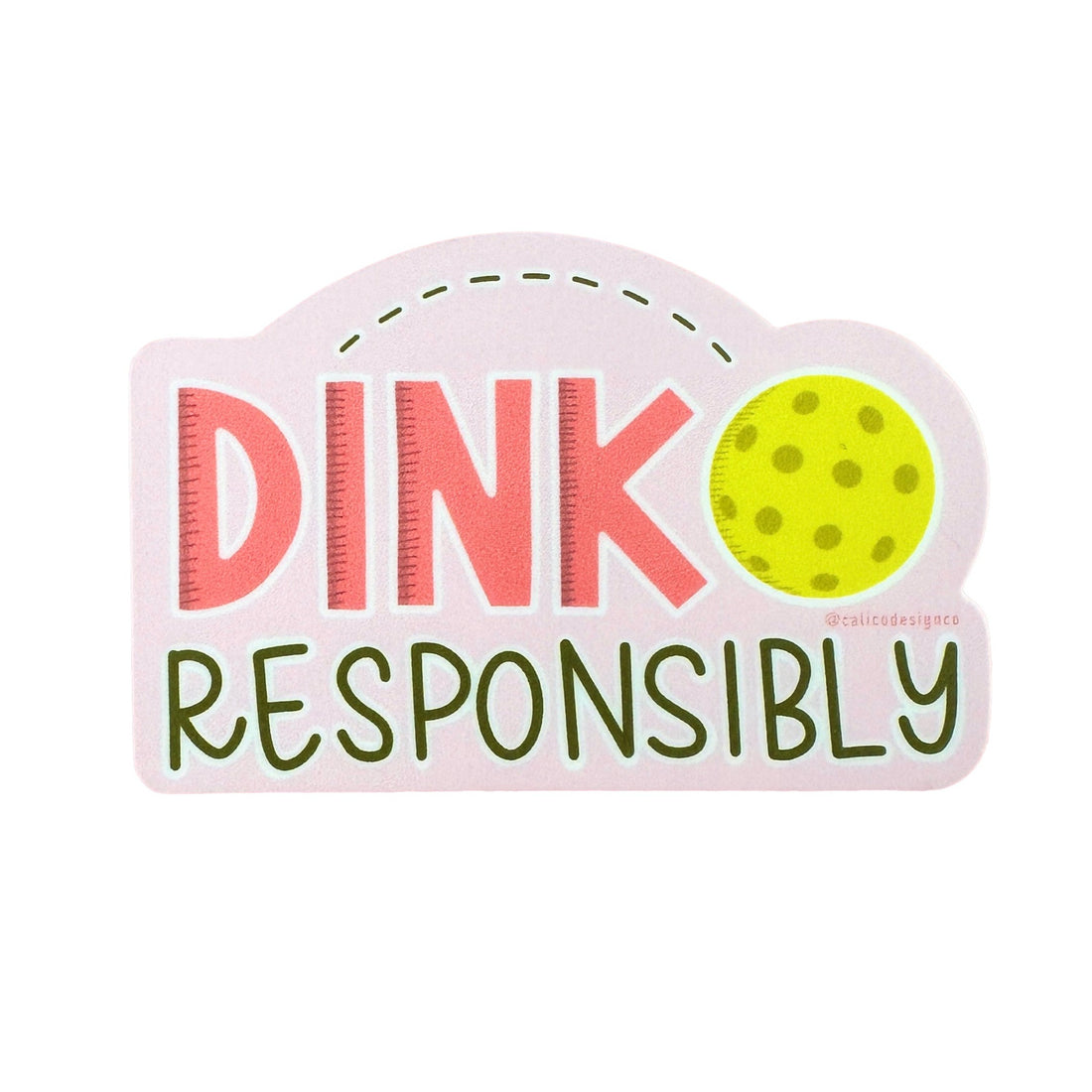 Dink Responsibly Sticker