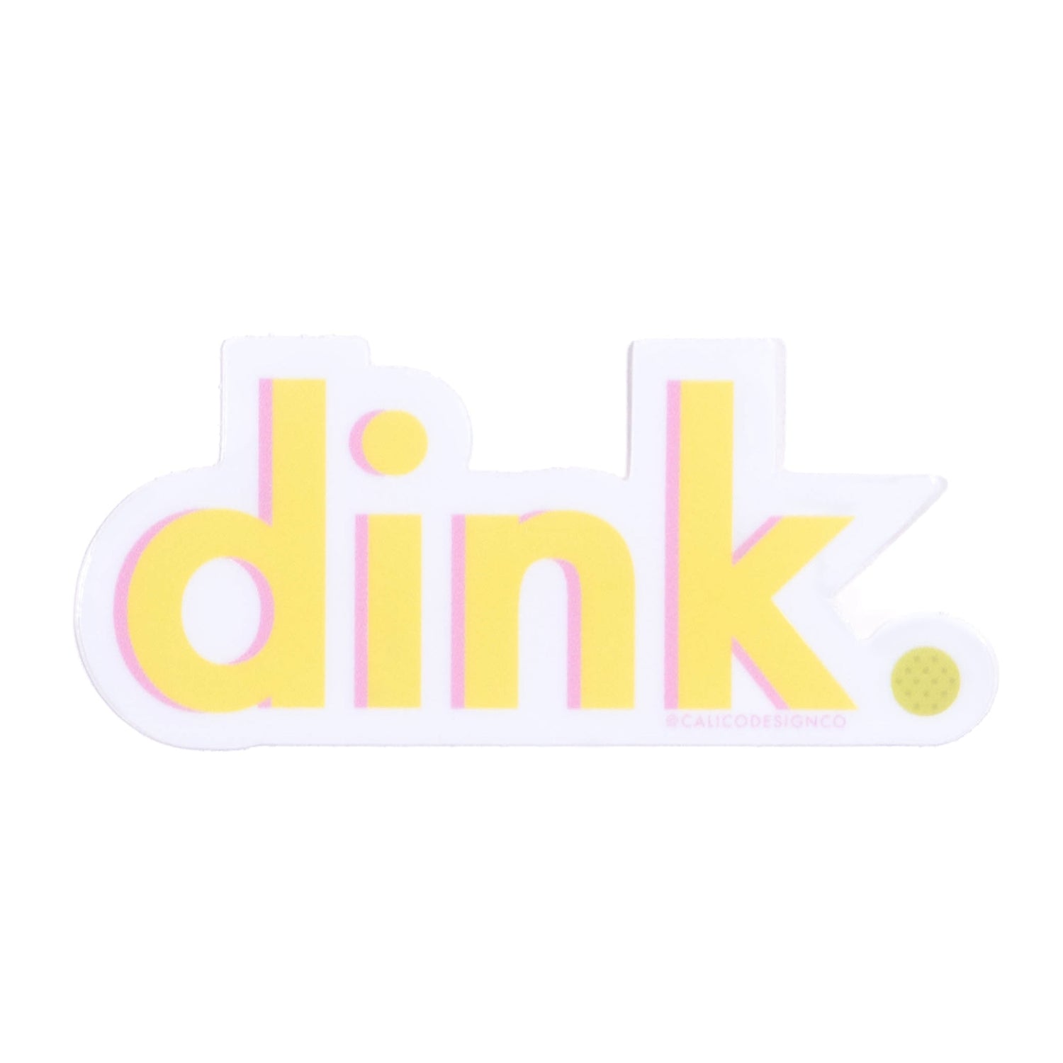 Yellow and pink humorous pickleball sticker that says &quot;dink.&quot;