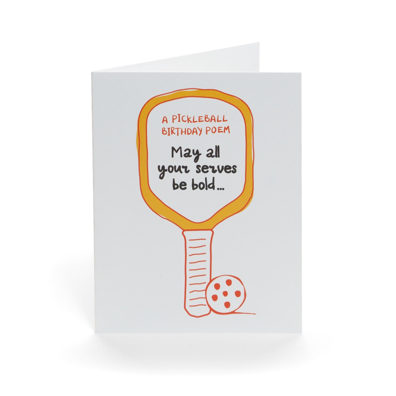 Funny pickleball birthday card with a pickleball paddle and ball that says &quot;A Pickleball Birthday Poem: May all your serves be bold...&quot; standing up right